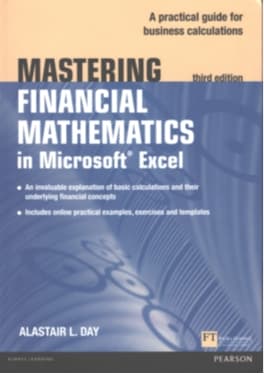 Mastering Financial Mathematics in Excel shows how to apply maths principles and techniques to Excel models